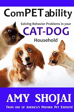 competability solving behavior problems in your cat dog household 1st edition amy shojai 1944423257,