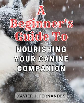 a beginners guide to nourishing your canine companion unlock the benefits of raw feeding and learn how to
