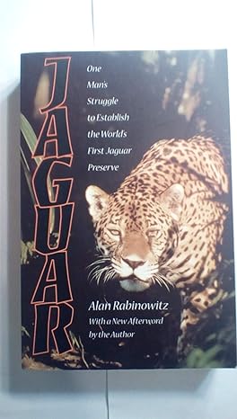 jaguar one mans struggle to establish the worlds first jaguar preserve 2nd edition alan rabinowitz
