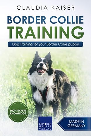 border collie training dog training for your border collie puppy 1st edition claudia kaiser 1798125153,