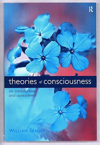 theories of consciousness an introduction 1st edition william seager 0415183944