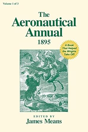 the aeronautical annual 1895 a book that helped the wrights take off 1st edition james means ,mike markowski