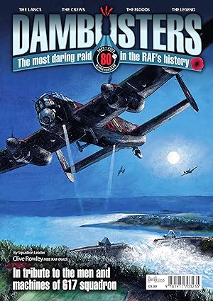 dambusters the most daring raid 80 in the rafs history in tribute to the men and machines of 617 squadron 1st