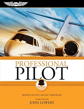 professional pilot proven tactics and pic strategies 3rd edition john lowery 1560277092, 978-1560277095