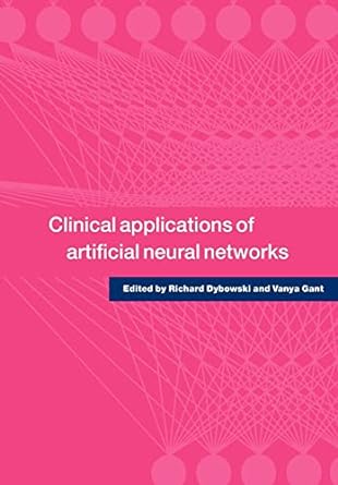 clinical applications of artificial neural networks 1st edition richard dybowski, vanya gant 0521001331,