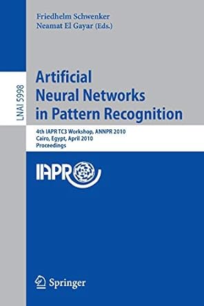 artificial neural networks in pattern recognition 4th iapr tc3 workshop annpr 2010 cairo egypt april 2010