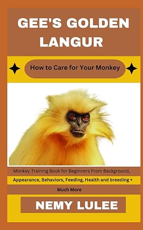 gees golden langur how to care for your monkey monkey training book for beginners from background appearance