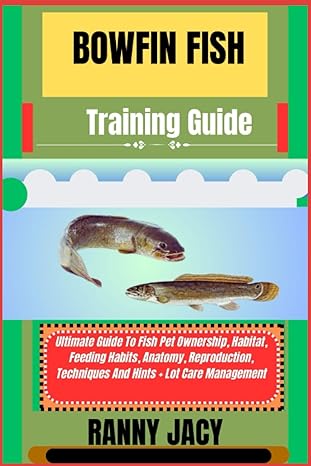 bowfin fish training guide ultimate guide to fish pet ownership habitat feeding habits anatomy reproduction