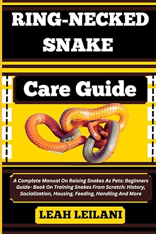 ring necked snake care guide a complete manual on raising snakes as pets beginners guide book on training