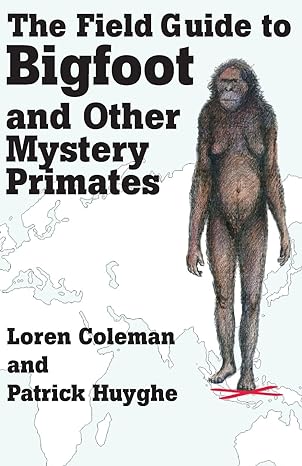 the field guide to bigfoot and other mystery primates 1st edition loren coleman ,patrick huyghe 1933665122,