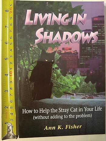 living in shadows how to help the stray cat in your life 1st edition ann k fisher 1931395004, 978-1931395007