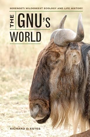 the gnus world serengeti wildebeest ecology and life history 1st edition richard d estes 0520273192,