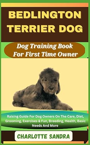 bedlington terrier dog dog training book for first time owner raising guide for dog owners on the care diet