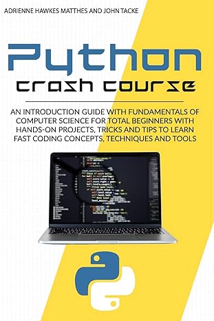 python crash course an introduction guide with fundamentals of computer science for total beginners with