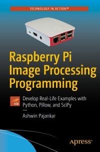 technology in action raspberry pi image processing programming develop real life examples with python pillow