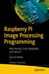 raspberry pi image processing programming with numpy scipy matplotlib and opencv 2nd edition ashwin pajankar