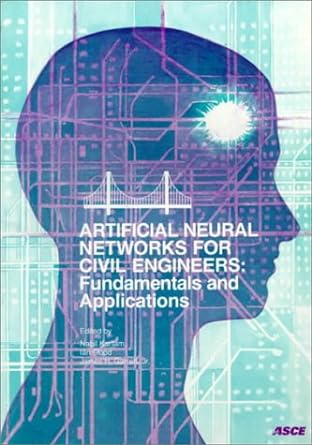 artificial neural networks for civil engineers fundamentals and applications 1st edition american society of