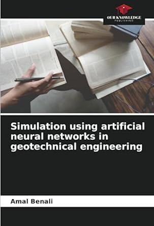 simulation using artificial neural networks in geotechnical engineering 1st edition amal benali 6206065111,