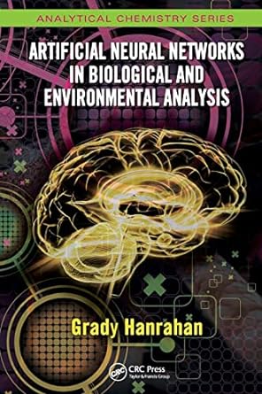 artificial neural networks in biological and environmental analysis 1st edition grady hanrahan 1138112933,