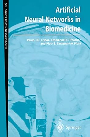 artificial neural networks in biomedicine 2000th edition paulo j.g. lisboa ,emmanuel c. ifeachor ,piotr s.