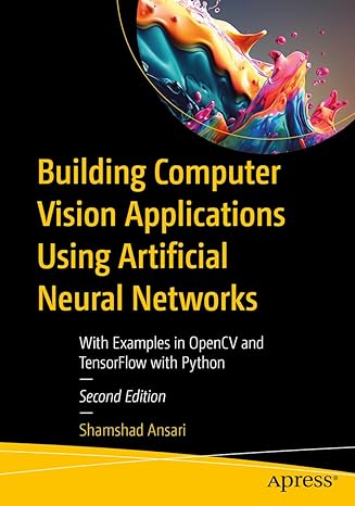 building computer vision applications using artificial neural networks with examples in opencv and tensorflow