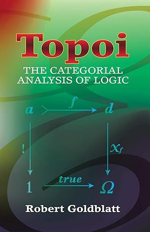 topoi the categorial analysis of logic 1st edition robert goldblatt 0486450260, 978-0486450261