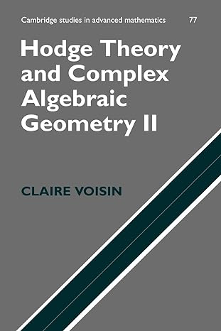 hodge theory and complex algebraic geometry ii volume 2 1st edition claire voisin 0521718023, 978-0521718028