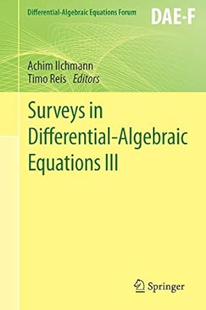 surveys in differential algebraic equations 3 1st edition achim ilchmann ,timo reis 3319224271, 978-3319224275