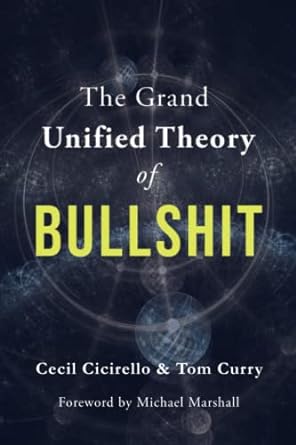 the grand unified theory of bullshit 1st edition cecil cicirello ,tom curry 979-8985662900