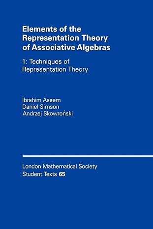 elements of the representation theory of associative algebras volume 1 techniques of representation theory