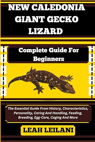new caledonia giant gecko lizard complete guide for beginners the essential guide from history