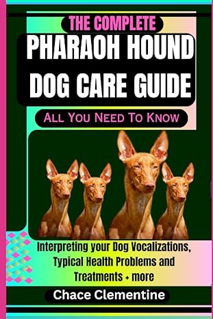 the complete pharaoh hound dog care guide all you need to know interpreting your dog vocalizations typical