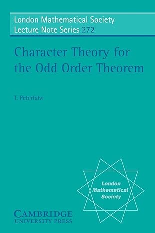 character theory for the odd order theorem 1st edition t. peterfalvi ,r. sandling 052164660x, 978-0521646604