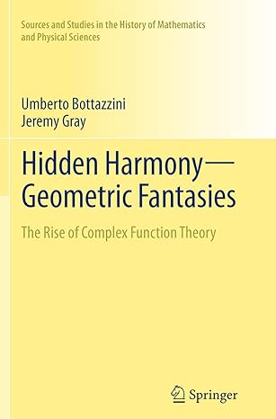 hidden harmony geometric fantasies the rise of complex function theory 1st edition umberto bottazzini ,jeremy