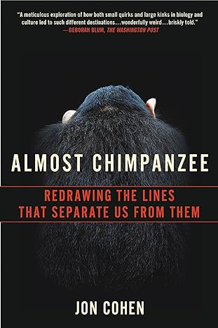 almost chimpanzee redrawing the lines that separate us from them 1st edition jon cohen 0312611765,