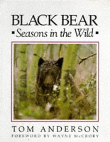 black bear seasons in the wild 1st edition tom anderson 0896582035, 978-0896582033