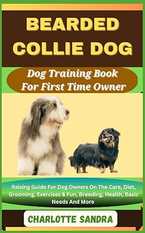 bearded collie dog dog training book for first time owner raising guide for dog owners on the care diet
