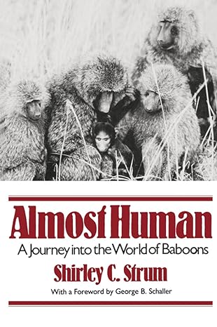 almost human a journey into the world of baboons 1st edition shirley c strum ,george schaller 0393307085,