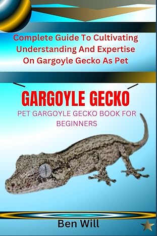 gargoyle gecko pet gargoyle gecko book for beginners complete guide to cultivating understanding and