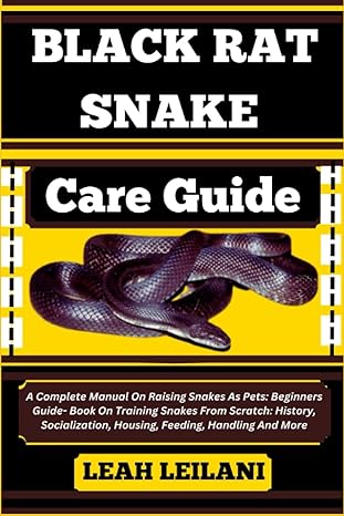 black rat snake care guide a complete manual on raising snakes as pets beginners guide book on training