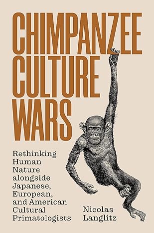 chimpanzee culture wars rethinking human nature alongside japanese european and american cultural