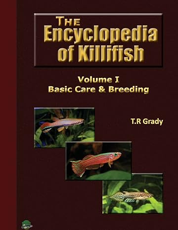 the killifish encyclopedia basic care and breeding 1st edition t r grady 1515106403, 978-1515106401
