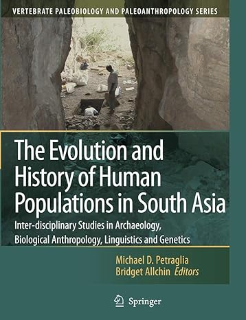 the evolution and history of human populations in south asia inter disciplinary studies in archaeology