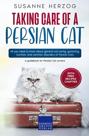 taking care of a persian cat all you need to know about general cat caring grooming nutrition and common