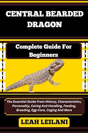 central bearded dragon complete guide for beginners the essential guide from history characteristics