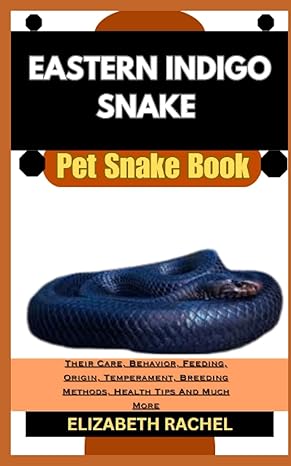 eastern indigo snake pet snake book their care behavior feeding origin temperament breeding methods health