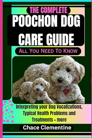 the complete poochon dog care guide all you need to know interpreting your dog vocalizations typical health