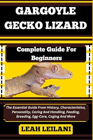 gargoyle gecko lizard complete guide for beginners the essential guide from history characteristics