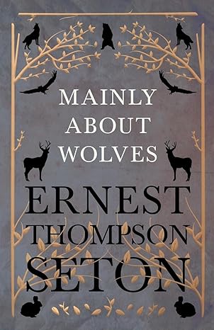 mainly about wolves 1st edition ernest thompson seton 1528706358, 978-1528706353
