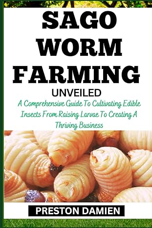 sago worm farming unveiled a comprehensive guide to cultivating edible insects from raising larvae to